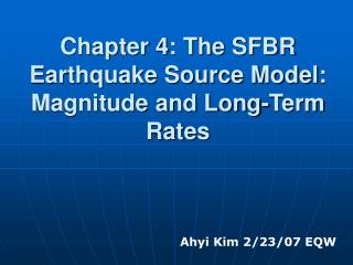 Chapter 4: The SFBR Earthquake Source Model: Magnitude and Long-Term Rates
