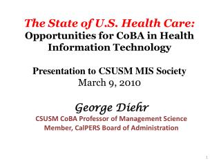 The State of U.S. Health Care: Opportunities for CoBA in Health Information Technology Presentation to CSUSM MIS Societ
