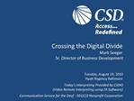 Crossing the Digital Divide Mark Seeger Sr. Director of Business Development
