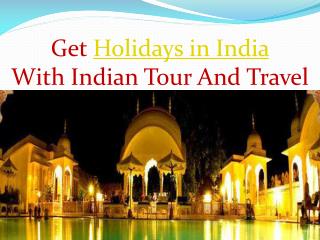 Get Holidays in India With Indian Tour And Travel