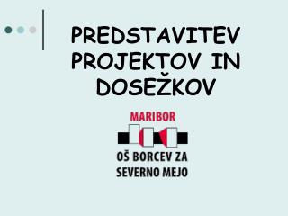 PREDSTAVITEV PROJEKTOV IN DOSEŽKOV