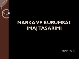 MARKA VE KURUMSAL İMAJ TASARIMI