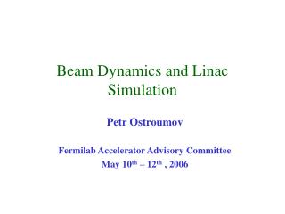 Beam Dynamics and Linac Simulation