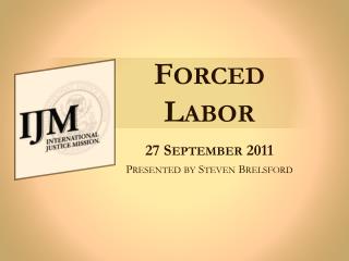 Forced 		Labor