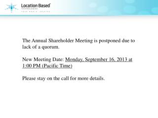 The Annual Shareholder Meeting is postponed due to lack of a quorum.