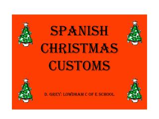Spanish Christmas customs D. Grey: Lowdham C of E School