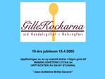 10- rs jubileum 15.4.2005 Uppfinningen av en ny matr tt bidrar i h gre grad till M NSKLIGHETENS LYCKA n UPPT CKTEN AV