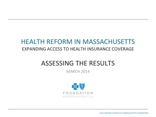 HEALTH REFORM IN MASSACHUSETTS EXPANDING ACCESS TO HEALTH INSURANCE COVERAGE