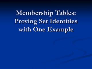 Membership Tables: Proving Set Identities with One Example