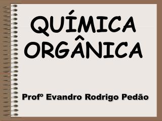 QUÍMICA ORGÂNICA