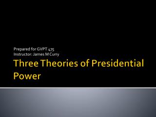 Three Theories of Presidential Power