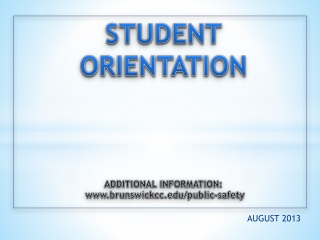 STUDENT ORIENTATION ADDITIONAL INFORMATION: brunswickcc/public-safety