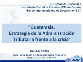 “Guatemala. Estrategia de la Administración Tributaria frente a la crisis ”
