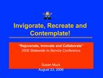 Invigorate, Recreate and Contemplate