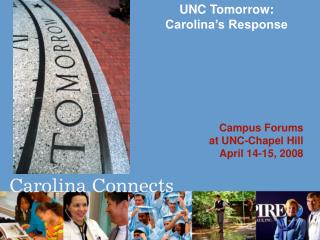 UNC Tomorrow: Carolina’s Response Campus Forums at UNC-Chapel Hill April 14-15, 2008