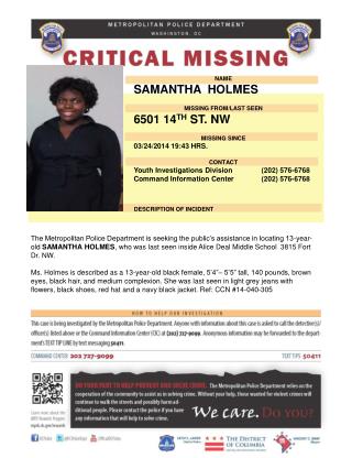NAME SAMANTHA HOLMES MISSING FROM/LAST SEEN 6501 14 TH ST. NW MISSING SINCE