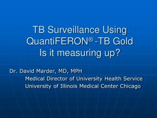 TB Surveillance Using QuantiFERON ® -TB Gold Is it measuring up?