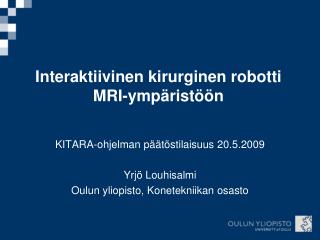 Interaktiivinen kirurginen robotti MRI-ympäristöön