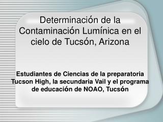 Determinaci ó n de la Contaminaci ó n Lum í nica en el cielo de Tucs ó n, Arizona