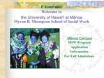E komo mai Welcome to the University of Hawai i at Manoa Myron B. Thompson School of Social Work