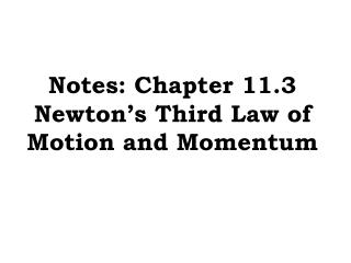 Notes: Chapter 11.3 Newton’s Third Law of Motion and Momentum
