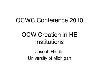 OCWC Conference 2010 OCW Creation in HE Institutions