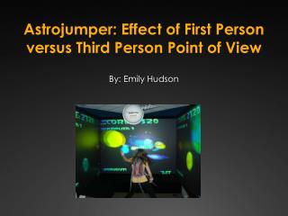 Astrojumper : Effect of First Person versus Third Person Point of View