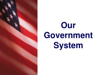 Our Government System