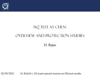 HQ test at CERN: overview and protection studies