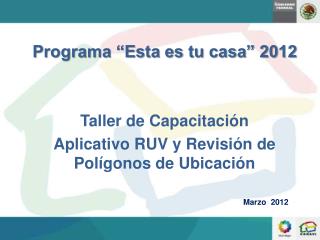 Taller de Capacitación Aplicativo RUV y Revisión de Polígonos de Ubicación Marzo 2012