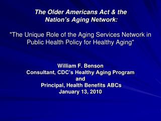 William F. Benson Consultant, CDC’s Healthy Aging Program and Principal, Health Benefits ABCs
