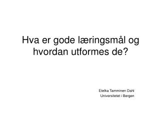 Hva er gode læringsmål og hvordan utformes de?