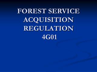 FOREST SERVICE ACQUISITION REGULATION 4G01