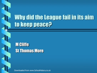 Why did the League fail in its aim to keep peace?