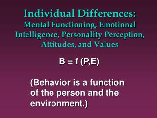 Individual Differences: Mental Functioning, Emotional Intelligence, Personality Perception, Attitudes, and Values