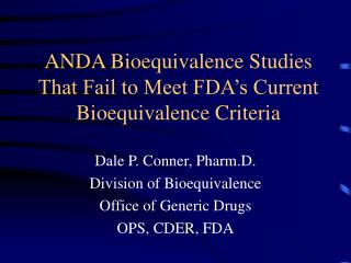 ANDA Bioequivalence Studies That Fail to Meet FDA’s Current Bioequivalence Criteria