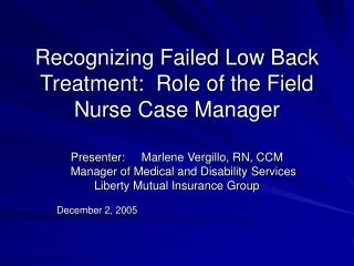Recognizing Failed Low Back Treatment: Role of the Field Nurse Case Manager