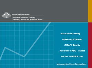 National Disability Advocacy Program (NDAP) Quality Assurance (QA) – report on the FaHCSIA trial