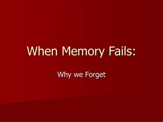 When Memory Fails: