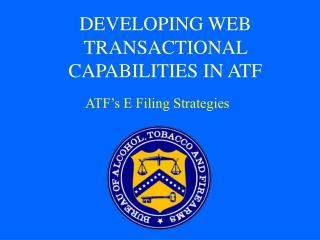 DEVELOPING WEB TRANSACTIONAL CAPABILITIES IN ATF