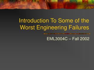 Introduction To Some of the Worst Engineering Failures