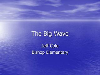 The Big Wave