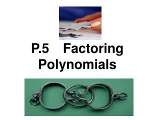 P.5	Factoring Polynomials