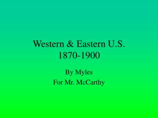 Western &amp; Eastern U.S. 1870-1900