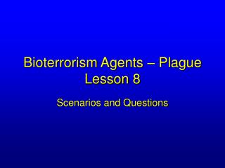 Bioterrorism Agents – Plague Lesson 8