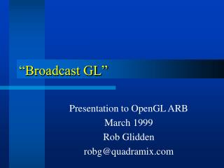 “Broadcast GL”
