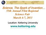 Science, The Spark of Invention 55th Annual Flint Regional Science Fair March 4-7, 2011