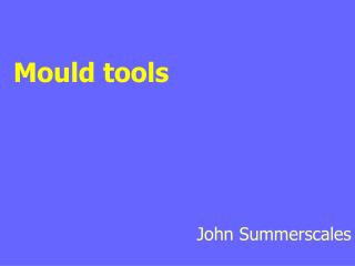 Mould tools