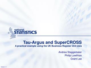 Tau-Argus and SuperCROSS A practical example using the UK Business Register Unit data