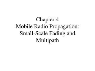 Chapter 4 Mobile Radio Propagation: Small-Scale Fading and Multipath